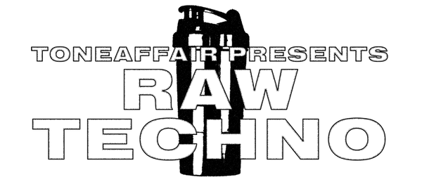 Toneaffair Presents: Raw Techno
